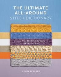 The Ultimate All-Around Stitch Dictionary - Wendy Bernard, Abrams