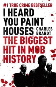 I Heard You Paint Houses - Charles Brandt, Hodder & Stoughton