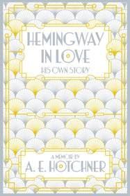 Hemingway in Love : His Own Story - A.E. Hotchner, Pan Macmillan 1