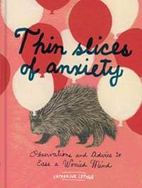 Thin Slices of Anxiety - Catherine Lepage, Chronicle Books 1