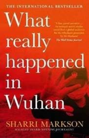 What Really Happened in Wuhan: a Virus Like No Other, Countless Infections, Millions of Deaths - Sharri Markson, Harper Collins
