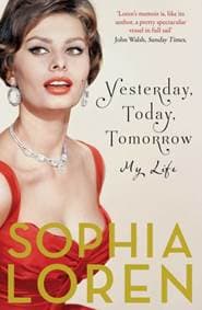 Yesterday, Today, Tomorrow : My Life - Sophia Loren, Simon & Schuster Ltd 1