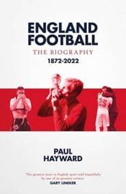 England Football: The Biography - Paul Hayward, Simon & Schuster Ltd 1