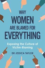 Why Women Are Blamed For Everything - Dr Jessica Taylor, Little, Brown Book Group