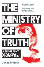 The Ministry of Truth - Dorian Lynskey, Pan Macmillan 1
