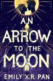 An Arrow to the Moon - X. R. Pan Emily