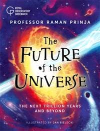 The Future of the Universe - Raman Prinja, Hachette Children's Group 1