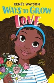 Ways to Grow Love - Renee Watson, Bloomsbury Publishing PLC