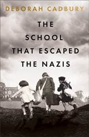 The School That Escaped the Nazis - Deborah Cadbury, Two Roads 1