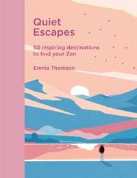 Quiet Escapes - Emma Thomson, Quercus Publishing 1