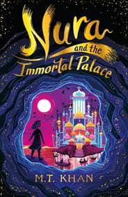 Nura and the Immortal Palace - M.T. Khan, Walker Books 1
