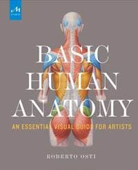 Basic Human Anatomy - Roberto Osti, Monacelli Press 1