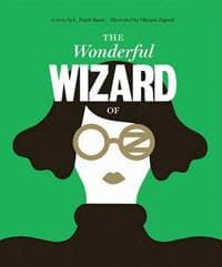Wonderful Wizard of Oz Classics Reimagined - Lyman Frank Baum, Olimpia Zagnoli, Rockport Publishers