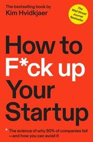 How to F*ck Up Your Startup - Kim Hvidkjaer, BenBella Books 1