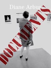 Diane Arbus Documents - Diane Arbus, David Zwirner 1