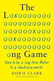 The Long Game - Dorie Clark, Harvard Business School Press 1