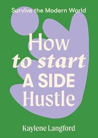 How to Start a Side Hustle - Kaylene Langford, Hardie Grant Books