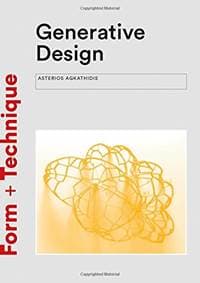 Generative Design Formfinding Techniques in Architecture - Asterios Agkathidis, Laurence King