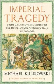 Imperial Tragedy - Professor Michael Kulikowski, Profile Books Ltd 1