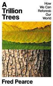 A Trillion Trees - Fred Pearce, Granta Books 1