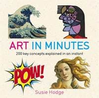 Art in Minutes - Susie Hodge, Quercus Publishing 1