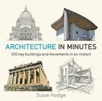 Architecture In Minutes - Susie Hodge, Quercus Publishing 1