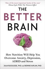 The Better Brain - Julia J Rucklidge, Bonnie J Kaplan, Ebury Publishing 1