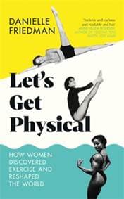 Let's Get Physical - Danielle Friedman, Icon Books