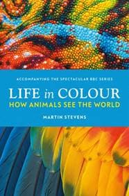 Life in Colour - Dr. Martin Stevens, Ebury Publishing 1