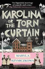 Karolina or The Torn Curtain - Maryla Szymiczkowa, Oneworld Publications 1