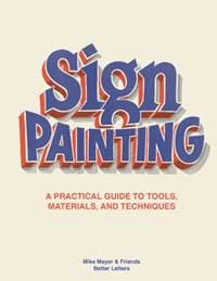 Sign Painting: A practical guide to tools, materials, and techniques - Mike Meyer, Sam Roberts, Laurence King Publishing