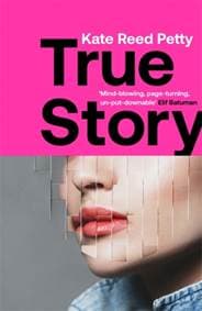 True Story - Kate Reed Petty, Quercus Publishing 1
