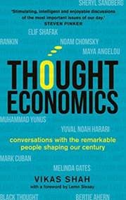 Thought Economics : Conversations with the Remarkable People Shaping Our Century - Vikas Shah, Michael O'Mara Books Ltd