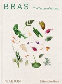 Bras, The Tastes of Aubrac - Sebastien Bras, Phaidon Press Ltd 1