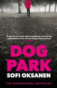 Dog Park - Sofi Oksanen, Atlantic Books