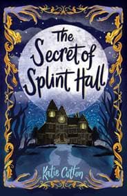 The Secret of Splint Hall - Katie Cotton, Andersen Press 1
