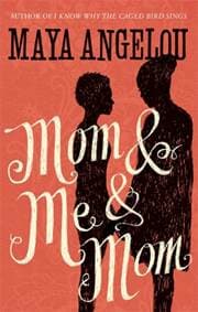 Mom and Me and Mom - Dr Maya Angelou, Little, Brown Book Group