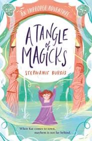 A Tangle Of Magicks - Stephanie Burgis, Templar Publishing