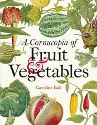 Cornucopia of Fruit & Vegetables: Illustrations from an Eighteenth-Century Botanical Treasury - Caroline Ball, Bodleian Library 1