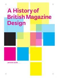History of British Magazine Design - Anthony Quinn, V & A Publishing 1