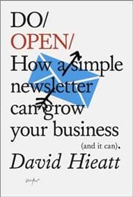 Do Open : How A Simple Email Newsletter Can Transform Your Business - David Hieatt, The Do Book Co 1