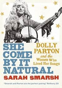 She Come By It Natural : Dolly Parton and the Women Who Lived her Songs - Sarah Smarsh, Pushkin Press