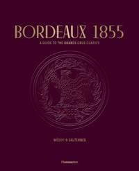 Bordeaux 1855 - Conseil des Grands Crus Classes, Stephane Bern, Flammarion 1
