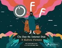 Off. The Day the Internet Died: A Bedtime Fantasy - Chris Colin, Prestel 1