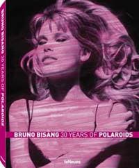 30 years of Polaroids Bruno Bisang - Bruno Bisang, teNeues