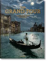 The Grand Tour. The Golden Age of Travel - Marc Walter, Sabine Arqué, TASCHEN 1