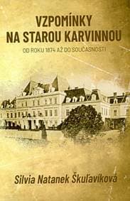 Vzpomínky na starou Karvinnou - Silvia Natanek Škuľavíková 1