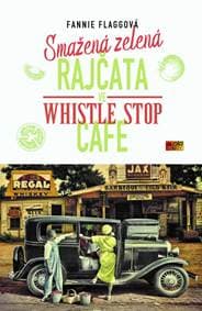 Smažená zelená rajčata ve Whistle Stop Cafe - Flagg Fannie 1