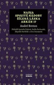 Nadja, Spojité nádoby, Šílená láska, Arkán 17 - Breton André 1