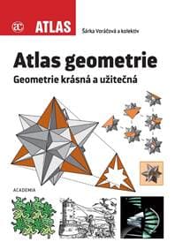 Atlas geometrie - Geometrie krásná a užitečná - Voráčová a kolektiv Šárka